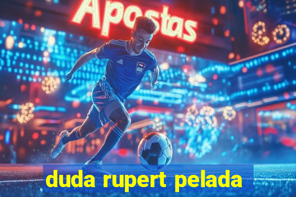 duda rupert pelada